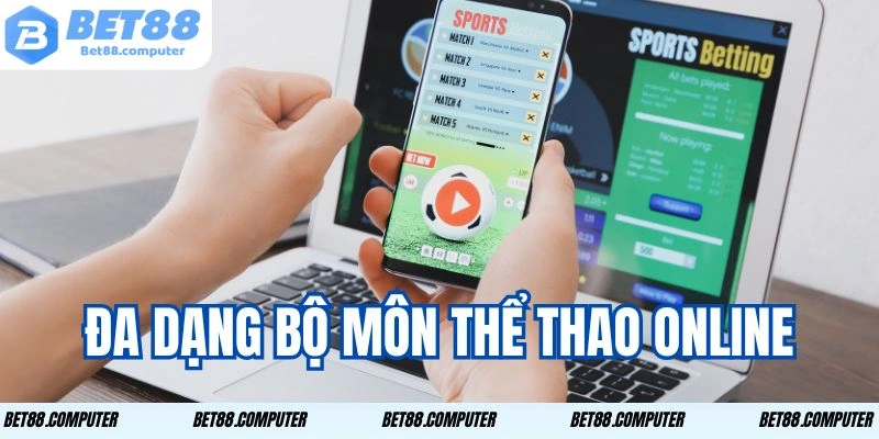 Đa dạng các bộ môn thể thao online.